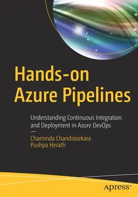 Pratique des Pipelines Azure : Comprendre l'intégration et le déploiement continus dans Azure Devops - Hands-On Azure Pipelines: Understanding Continuous Integration and Deployment in Azure Devops