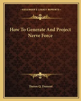 Comment générer et projeter la force nerveuse - How to Generate and Project Nerve Force