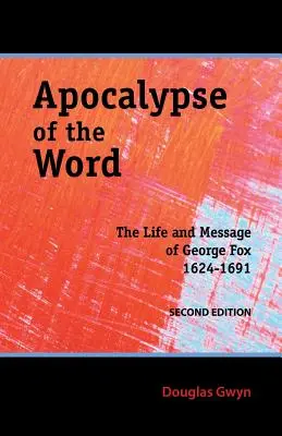 Apocalypse de la parole : La vie et le message de George Fox - Apocalypse of the Word: The Life and Message of George Fox