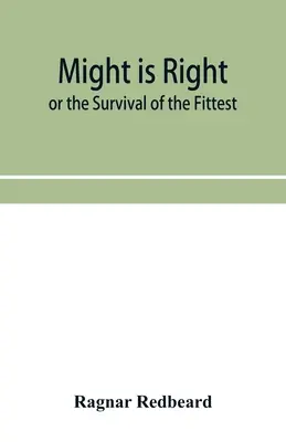 La loi du plus fort ou la survie du plus fort - Might Is Right or The Survival of the Fittest