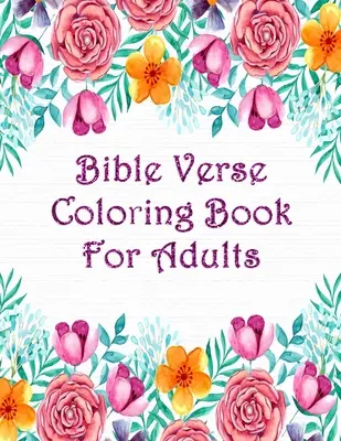 Livre de coloriage de versets bibliques pour adultes : Les versets bibliques à colorier : Jean, Proverbes, Psaumes et autres... - Bible Verse Coloring Book For Adults: Scripture Verses To Inspire As You Color John, Proverbs, Psalm And Others