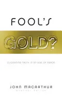 L'or des fous ? Discerner la vérité à l'ère de l'erreur - Fool's Gold?: Discerning Truth in an Age of Error