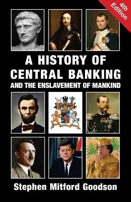 Une histoire des banques centrales et de l'asservissement de l'humanité - A History of Central Banking and the Enslavement of Mankind