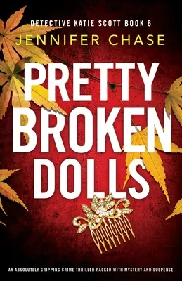 Pretty Broken Dolls : Un thriller policier absolument captivant, plein de mystère et de suspense. - Pretty Broken Dolls: An absolutely gripping crime thriller packed with mystery and suspense
