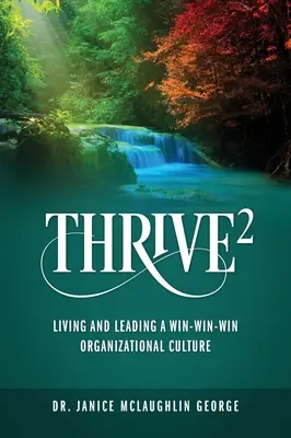 Thrive : Vivre et diriger une culture organisationnelle gagnant-gagnant-gagnant - Thrive: Living and Leading a Win-Win-Win Organizational Culture