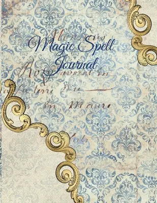 Journal magique : Journal des intentions de la nouvelle lune et de la pleine lune - Livre de sorts pour la sorcellerie et la magie - 8.5 x 11, 4 mois, M - Magic Spell Journal: New Moon & Full Moon Intentions Journaling Notebook - Grimoire Spell Book For Witchery & Magic - 8.5 x 11, 4 Months, M