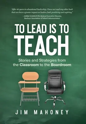 Diriger, c'est enseigner : Histoires et stratégies de la salle de classe à la salle du conseil d'administration - To Lead Is to Teach: Stories and Strategies from the Classroom to the Boardroom