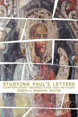 L'étude des lettres de Paul : Perspectives et méthodes contemporaines - Studying Pauls Letters: Contemporary Perspectives and Methods