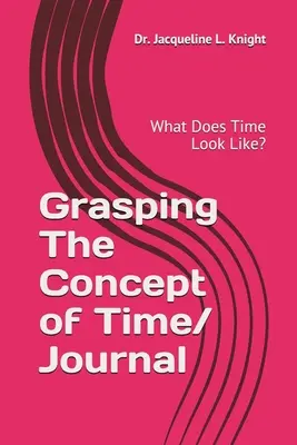Comprendre le concept de temps : A quoi ressemble le temps ? - Grasping The Concept of Time: What Does Time Look Like?