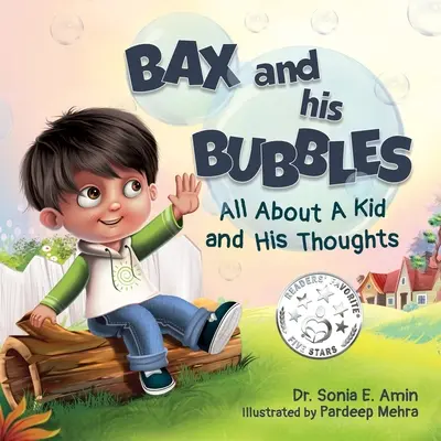 Bax et ses bulles : Tout sur un enfant et ses pensées - Bax and His Bubbles: All About a Kid and His Thoughts