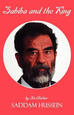 Zabiba et le roi : Par son auteur Saddam Hussein - Zabiba and the King: By its Author Saddam Hussein