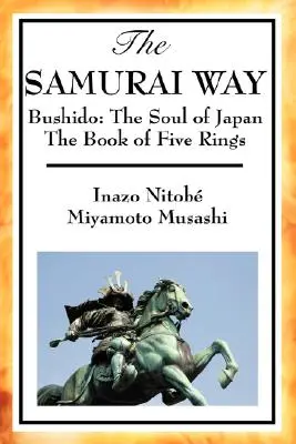 La voie du samouraï, Bushido : L'âme du Japon et le Livre des cinq anneaux - The Samurai Way, Bushido: The Soul of Japan and the Book of Five Rings