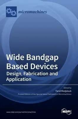 Dispositifs à large bande passante : Conception, fabrication et applications - Wide Bandgap Based Devices: Design, Fabrication and Applications