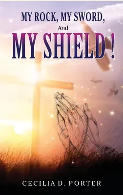MON ROCHER, MON ÉPÉE et MON BOUCLIER - MY ROCK, MY SWORD and MY SHIELD