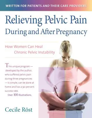 Soulager les douleurs pelviennes pendant et après la grossesse : Comment les femmes peuvent guérir l'instabilité pelvienne chronique - Relieving Pelvic Pain During and After Pregnancy: How Women Can Heal Chronic Pelvic Instability