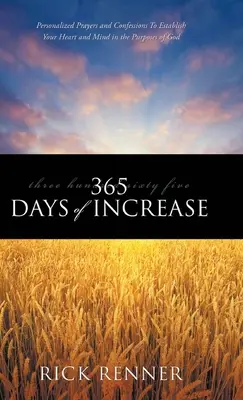 365 jours d'augmentation : Prières et confessions personnalisées pour établir votre cœur et votre esprit dans les desseins de Dieu - 365 Days of Increase: Personalized Prayers and Confessions to Establish Your Heart and Mind in the Purposes of God