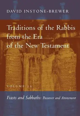 Traditions des rabbins de l'époque du Nouveau Testament, volume 2A : Fêtes et sabbats - Traditions of the Rabbis from the Era of the New Testament, Volume 2A: Feasts and Sabbaths