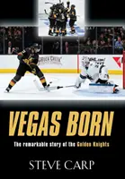 Vegas Born : L'histoire remarquable des Golden Knights - Vegas Born: The Remarkable Story of The Golden Knights