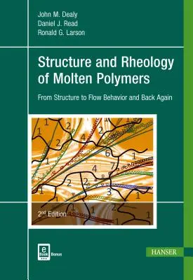 Structure et rhéologie des polymères fondus 2e : De la structure au comportement d'écoulement et inversement - Structure and Rheology of Molten Polymers 2e: From Structure to Flow Behavior and Back Again