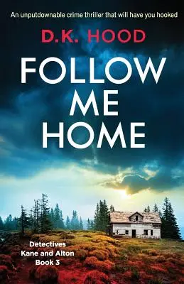 Follow Me Home : Un thriller policier incontournable qui vous rendra accro - Follow Me Home: An unputdownable crime thriller that will have you hooked