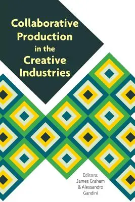 La production collaborative dans les industries créatives - Collaborative Production in the Creative Industries