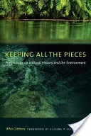 Garder toutes les pièces : Perspectives sur l'histoire naturelle et l'environnement - Keeping All the Pieces: Perspectives on Natural History and the Environment