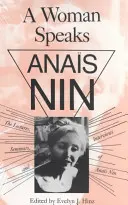 Une femme parle : Les conférences, séminaires et entretiens d'Anas Nin - A Woman Speaks: The Lectures, Seminars, and Interviews of Anas Nin