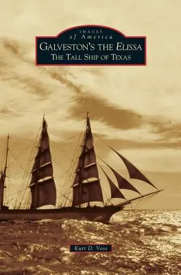 L'Elissa de Galveston : le grand voilier du Texas - Galveston's the Elissa: The Tall Ship of Texas