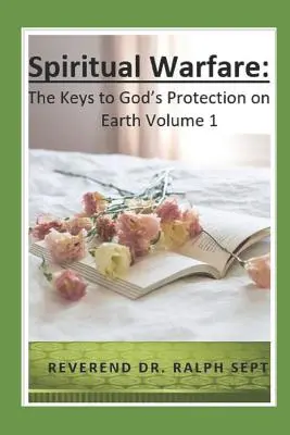 Le combat spirituel : Les clés de la protection de Dieu sur Terre - Spiritual Warfare: The Keys to God's Protection on Earth