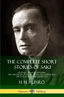 Les nouvelles complètes de Saki : Reginald, Reginald en Russie, Les chroniques de Clovis, Bêtes et super-bêtes, Les jouets de la paix, L'œuf carré - The Complete Short Stories of Saki: Reginald, Reginald in Russia, The Chronicles of Clovis, Beasts and Super Beasts, The Toys of Peace, The Square Egg