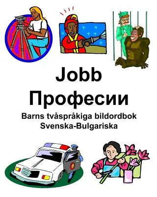 Swedish-Bulgarian Jobs/Професии Barns tvsprkiga bildordbok (en anglais) - Svenska-Bulgariska Jobb/Професии Barns tvsprkiga bildordbok