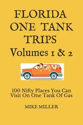 Florida One Tank Trips Volumes 1 & 2 : 100 lieux intéressants que vous pouvez visiter avec un seul plein d'essence - Florida One Tank Trips Volumes 1 & 2: 100 Nifty Places You Can Visit On One Tank Of Gas