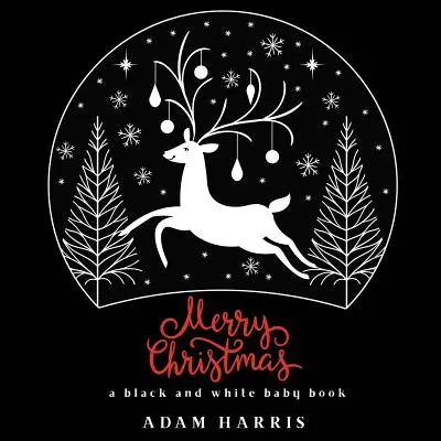 Joyeux Noël : Un livre pour bébé en noir et blanc - Merry Christmas: A Black and White Baby Book