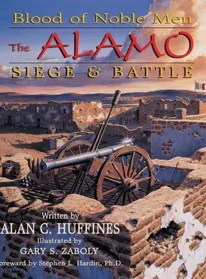 Le sang des nobles hommes : Le siège et la bataille d'Alamo - Blood of Noble Men: The Alamo Siege & Battle