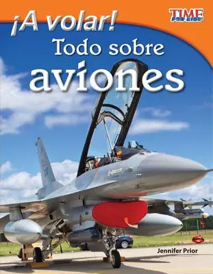 A Volar ! Todo Sobre Aviones (Take Off ! All about Airplanes) (Version espagnole) = Take Off ! Tout sur les avions - A Volar! Todo Sobre Aviones (Take Off! All about Airplanes) (Spanish Version) = Take Off! All about Airplanes