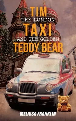 Tim, le taxi londonien et l'ours en peluche doré - Tim The London Taxi and The Golden Teddy Bear