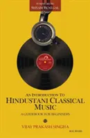 Introduction à la musique classique hindoustanie : Un guide pour les débutants - An Introduction to Hindustani Classical Music: A Guidebook for Beginners