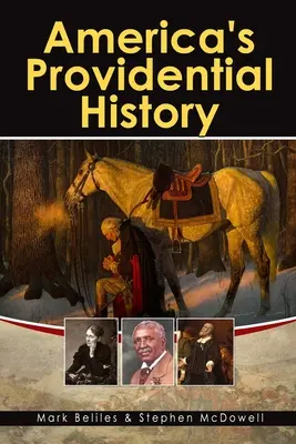 L'histoire providentielle de l'Amérique : Les principes bibliques de l'éducation, du gouvernement, de la politique, de l'économie et de la vie familiale - America's Providential History: Biblical Principles of Education, Government, Politics, Economics, and Family Life