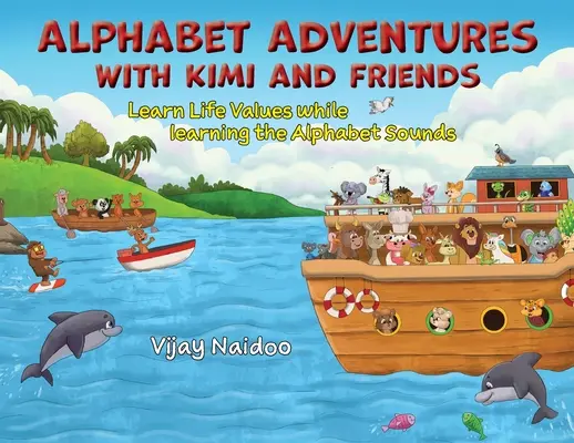 Alphabet Adventures with Kimi and Friends (Aventures de l'alphabet avec Kimi et ses amis) : Apprendre les valeurs de la vie tout en apprenant les sons de l'alphabet - Alphabet Adventures with Kimi and Friends: Learn Life Values while learning the Alphabet Sounds