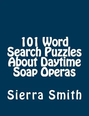 101 puzzles de recherche de mots sur les feuilletons télévisés - 101 Word Search Puzzles About Daytime Soap Operas