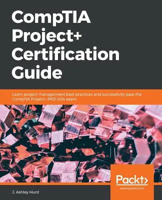 Guide de certification CompTIA Project+ - CompTIA Project+ Certification Guide