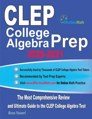 CLEP College Algebra Prep 2020-2021 : La révision la plus complète et le guide ultime pour le test d'algèbre de collège CLEP - CLEP College Algebra Prep 2020-2021: The Most Comprehensive Review and Ultimate Guide to the CLEP College Algebra Test