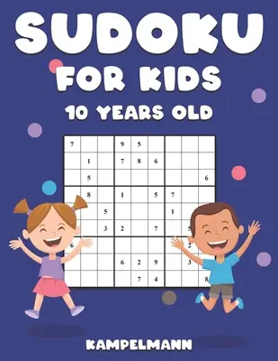 Sudoku pour les enfants de 10 ans : 200 grilles de Sudoku conçues pour les enfants de 10 ans - avec instructions et solutions - en gros caractères - Sudoku for Kids 10 Years Old: 200 Sudoku Puzzles Design for 10 Year Olds - With Instructions and Solutions - Large Print