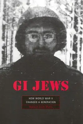 GI Jews : Comment la Seconde Guerre mondiale a changé une génération - GI Jews: How World War II Changed a Generation