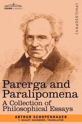 Parerga et Paralipomènes : Un recueil d'essais philosophiques - Parerga and Paralipomena: A Collection of Philosophical Essays