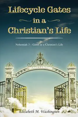 Les portes du cycle de vie dans la vie d'un chrétien : Néhémie 3 - Les portes de la vie chrétienne - Lifecycle Gates in a Christian's Life: Nehemiah 3 - Gates in a Christian's Life