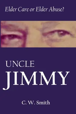 Oncle Jimmy : soins aux personnes âgées ou maltraitance des personnes âgées - Uncle Jimmy: Elder Care or Elder Abuse