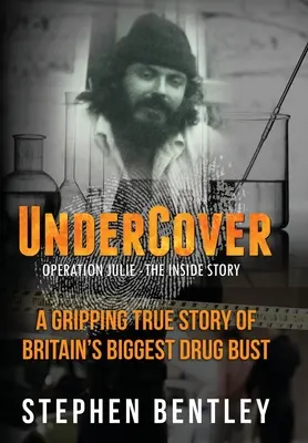 Sous couverture : Opération Julie - L'histoire de l'intérieur - Undercover: Operation Julie - The Inside Story