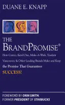 The Brand Promise : How Ketel One, Costco, Make-A-Wish, Tourism Vancouver, and other Leading Brands make and keep the Promise That Guarantees Success (La promesse de la marque : comment Ketel One, Costco, Make-A-Wish, Tourism Vancouver et d'autres grandes marques font et tiennent la promesse qui gar - The Brand Promise: How Ketel One, Costco, Make-A-Wish, Tourism Vancouver, and Other Leading Brands Make and Keep the Promise That Guarantees Success