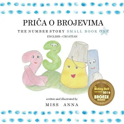 L'histoire des nombres 1PRIČA O BROJEVIMA : Petit Livre Un Anglais-Croate - The Number Story 1PRIČA O BROJEVIMA: Small Book One English-Croatian